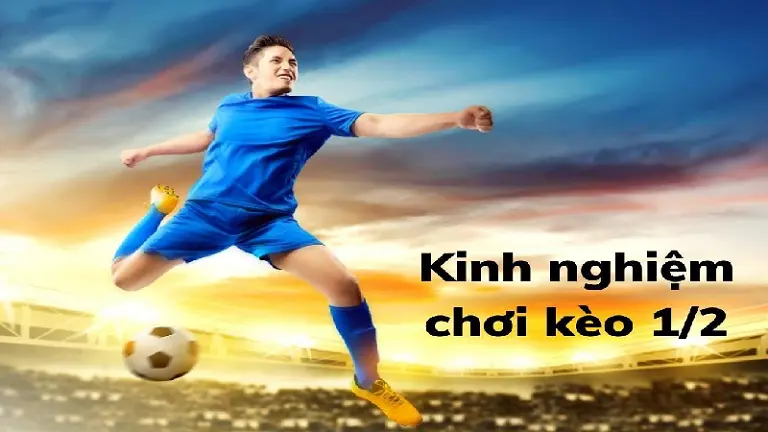 Kinh nghiệm cá cược khi chơi kèo chấp 0.5