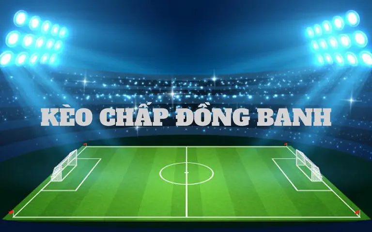 Tìm hiểu chi tiết về kèo chấp đồng banh 0 trái